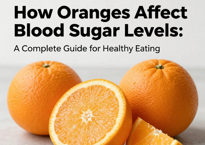 How Oranges Affect Blood Sugar Levels: A Complete Guide for Healthy Eating